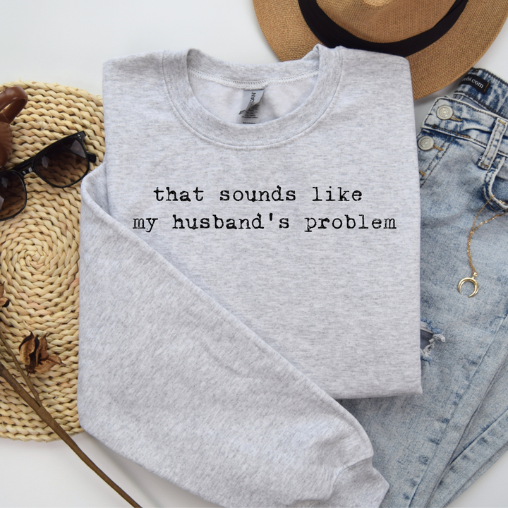 Sounds Like My Husbands Sweatshirt